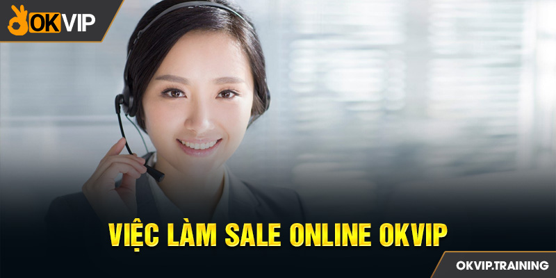 Việc Làm Sale Online OKVIP