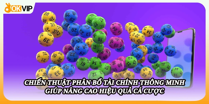 Chiến thuật phân bổ tài chính thông minh giúp nâng cao hiệu quả cá cược
