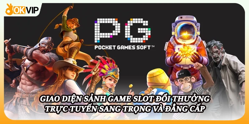 Giao diện sảnh game slot đổi thưởng trực tuyến sang trọng và đẳng cấp