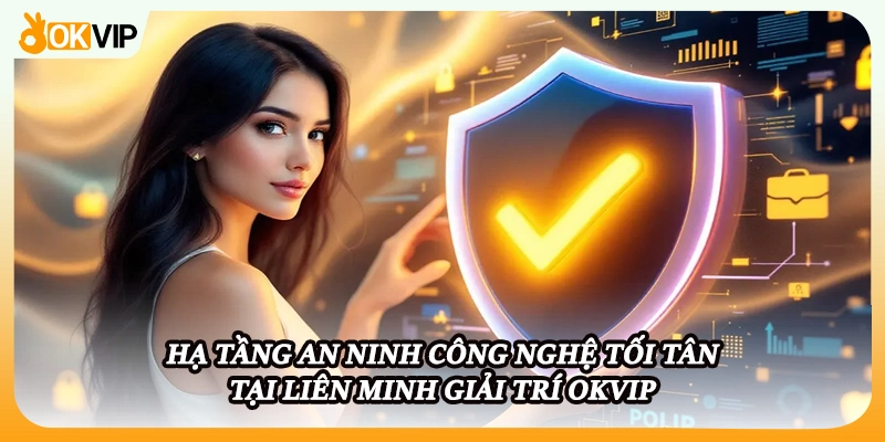 Hạ tầng kỹ thuật số tân tiến nâng tầm trải nghiệm cá cược tại OKVIP