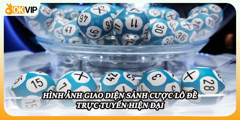 Hình ảnh giao diện sảnh cược lô đề trực tuyến hiện đại